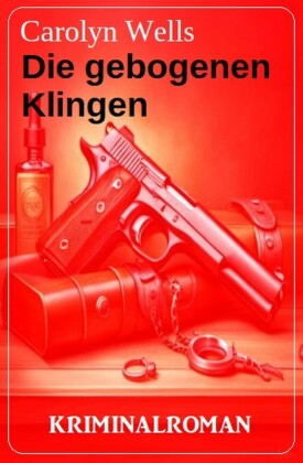 Die gebogenen Klingen: Kriminalroman