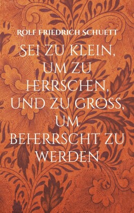 Sei zu klein, um zu herrschen, und zu groß, um beherrscht zu werden