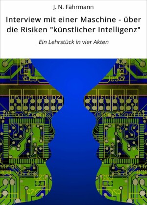 Interview mit einer Maschine - über die Risiken 'künstlicher Intelligenz'