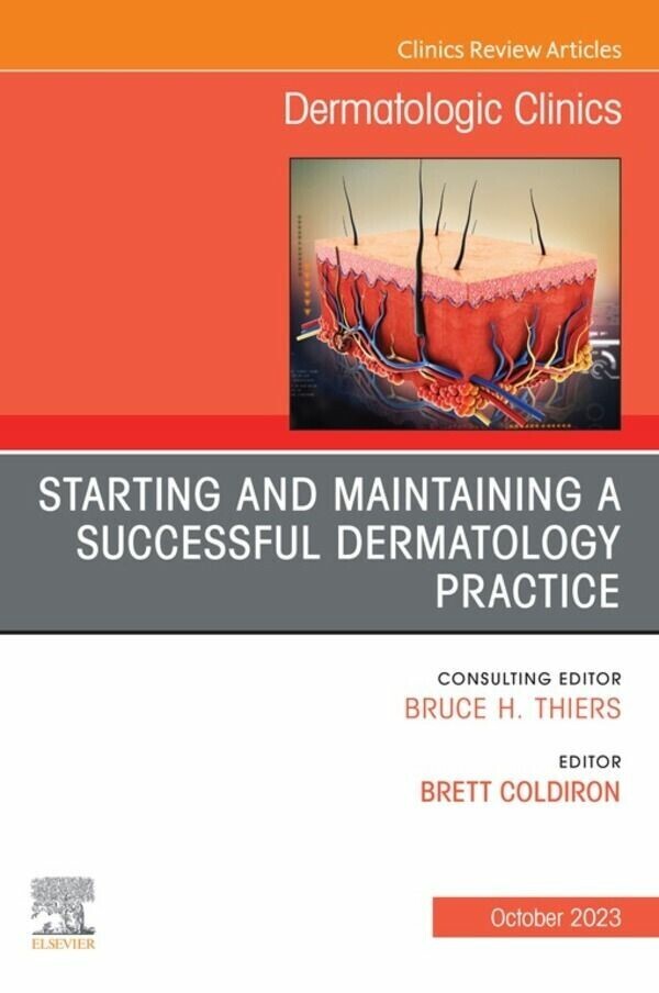 Starting and Maintaining a Successful Dermatology Practice, An Issue of Dermatologic Clinics, E-Book main product photo