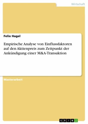 Empirische Analyse von Einflussfaktoren auf den Aktienpreis zum Zeitpunkt der Ankündigung einer M&A-Transaktion