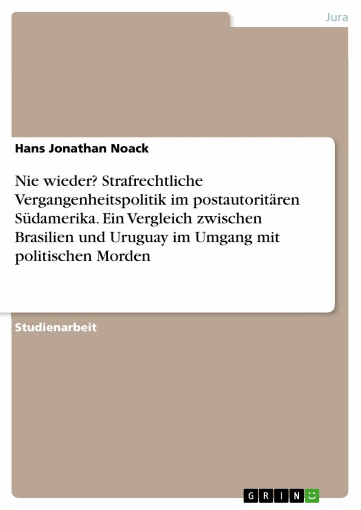 Nie wieder? Strafrechtliche Vergangenheitspolitik im postautoritären Südamerika. Ein Vergleich zwischen Brasilien und Uruguay im Umgang mit politischen Morden main product photo