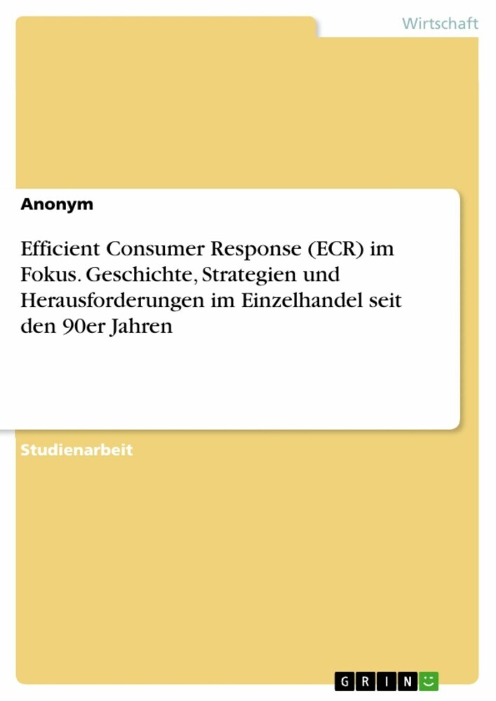 Efficient Consumer Response (ECR) im Fokus. Geschichte, Strategien und Herausforderungen im Einzelhandel seit den 90er Jahren main product photo