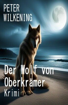 Der Wolf von Oberkrämer: Krimi