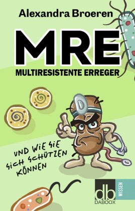 MRE - Multiresistente Erreger und wie Sie sich schützen können