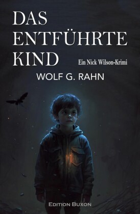 Das entführte Kind - Ein Nick Wilson-Krimi