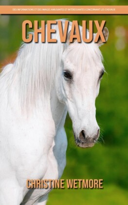 Chevaux - Des Informations et des Images Amusantes et Intéressantes concernant les Chevaux