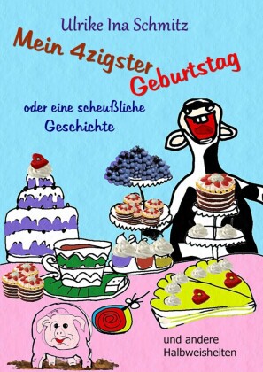 Mein 40ster Geburtstag oder eine scheußliche Geschichte