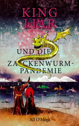 King Liar und die Zackenwurm-Pandemie