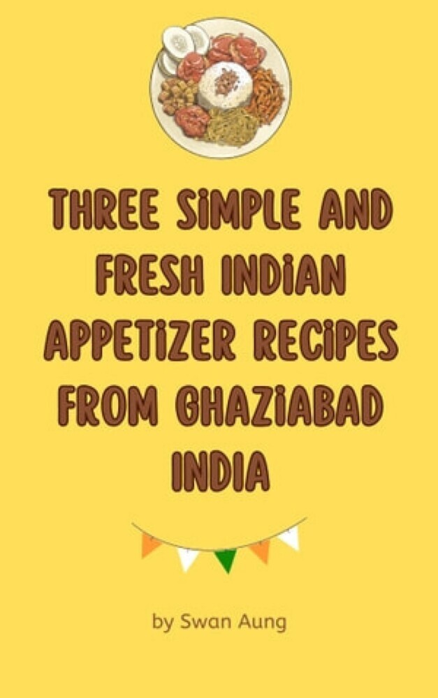 Three Simple and Fresh Indian Appetizer Recipes from Ghaziabad India main product photo