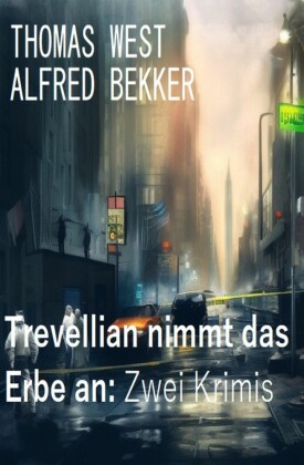 Trevellian nimmt das Erbe an: Zwei Krimis