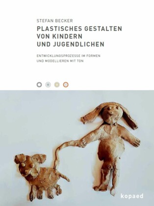 Plastisches Gestalten von Kindern und Jugendlichen