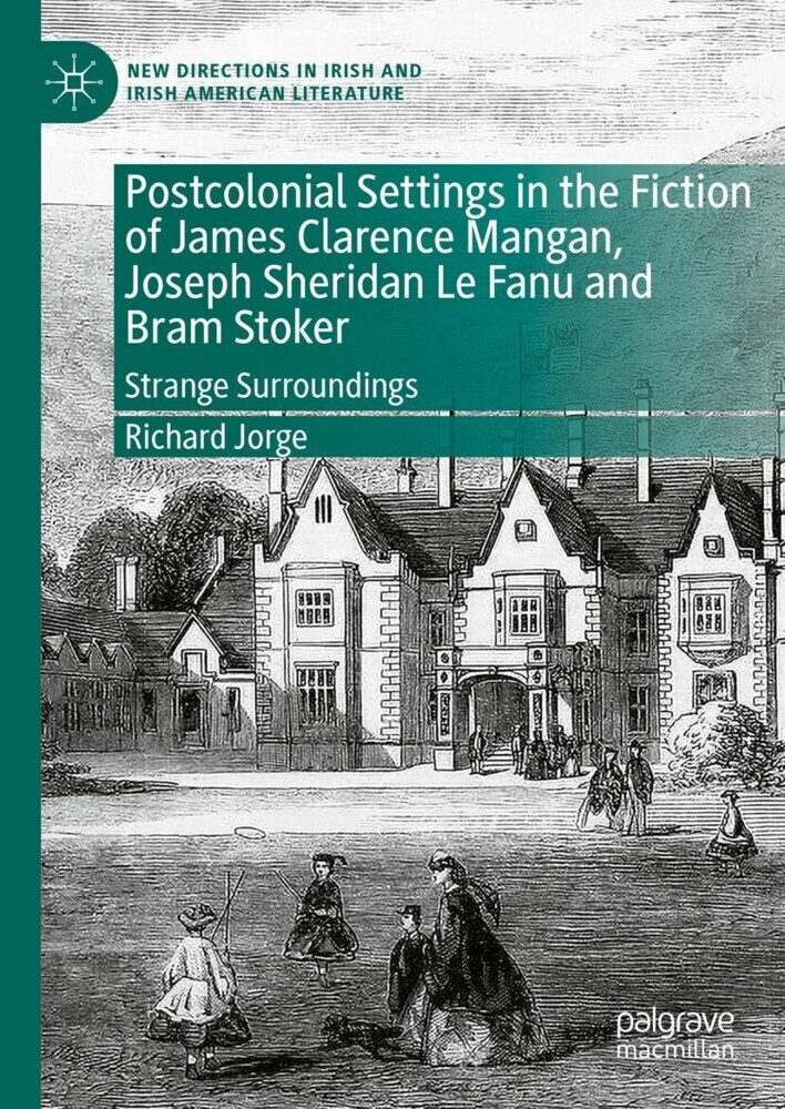 Postcolonial Settings in the Fiction of James Clarence Mangan, Joseph Sheridan Le Fanu and Bram Stoker main product photo
