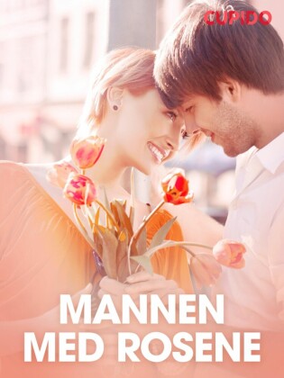 Mannen med rosene - erotiske noveller