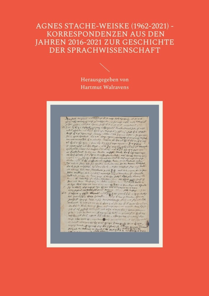 Agnes Stache-Weiske (1962-2021) - Korrespondenzen aus den Jahren 2016-2021 zur Geschichte der Sprachwissenschaft main product photo