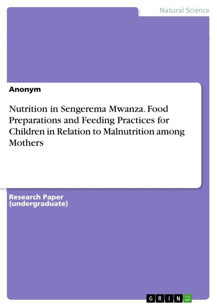 Nutrition in Sengerema Mwanza. Food Preparations and Feeding Practices for Children in Relation to Malnutrition among Mothers main product photo