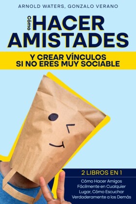 Cómo Hacer Amistades y Crear Vínculos si no Eres Muy Sociable