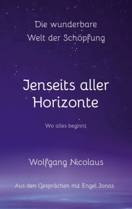 Die Wunderbare Welt der Schöpfung - Jenseits aller Horizonte