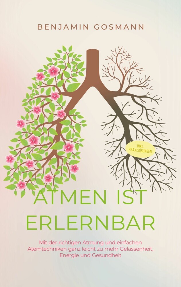 Atmen ist erlernbar: Mit der richtigen Atmung und einfachen Atemtechniken ganz leicht zu mehr Gelassenheit, Energie und Gesundheit - inkl. Praxisübungen main product photo