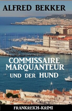 Commissaire Marquanteur und der Hund: Frankreich Krimi