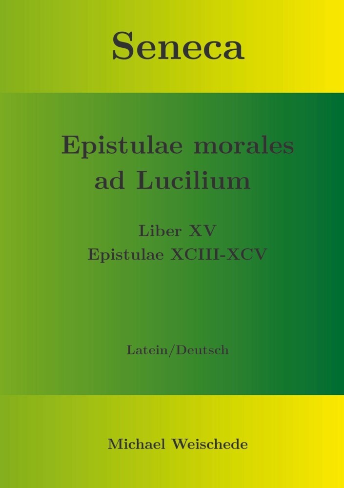 Seneca - Epistulae morales ad Lucilium - Liber XV Epistulae XCIII - XCV main product photo