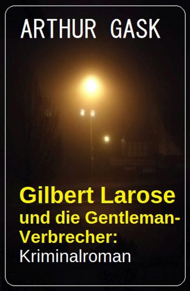 Gilbert Larose und die Gentleman-Verbrecher: Kriminalroman main product photo