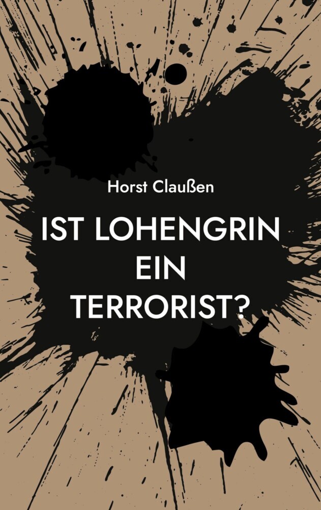 Ist Lohengrin ein Terrorist? main product photo