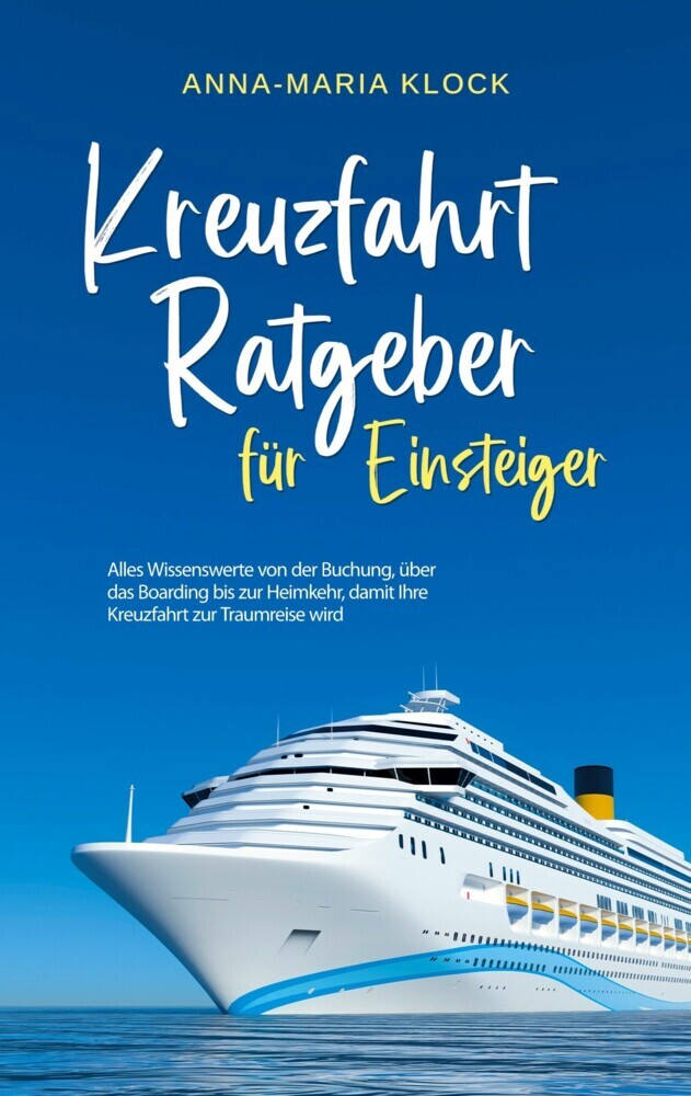 Kreuzfahrt Ratgeber für Einsteiger: Alles Wissenswerte von der Buchung, über das Boarding bis zur Heimkehr, damit Ihre Kreuzfahrt zur Traumreise wird main product photo