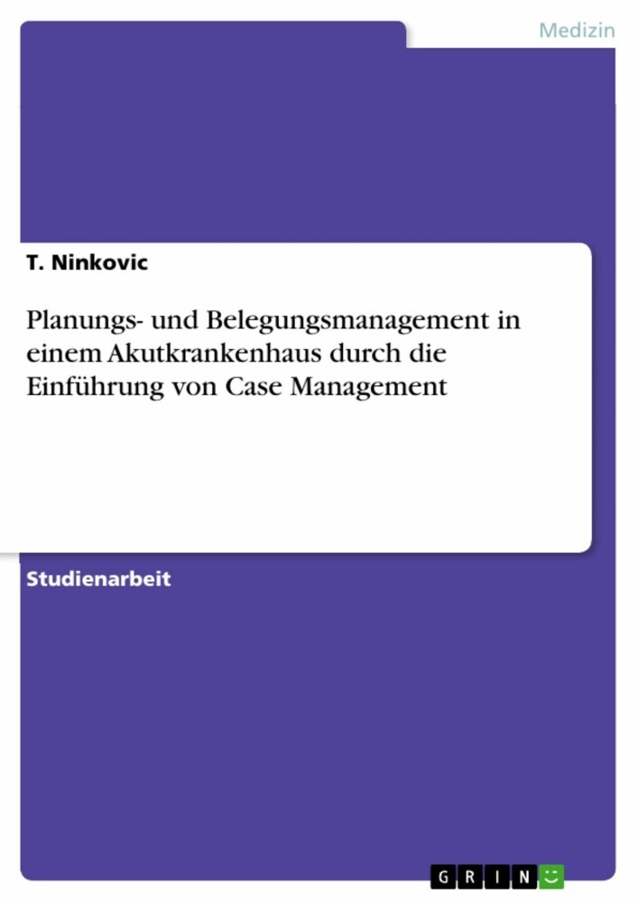 Planungs- und Belegungsmanagement in einem Akutkrankenhaus durch die Einführung von Case Management main product photo