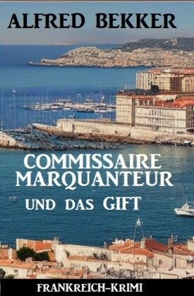 Commissaire Marquanteur und das Gift: Frankreich Krimi