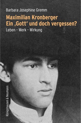 Maximilian Kronberger. Ein ?Gott? und doch vergessen?