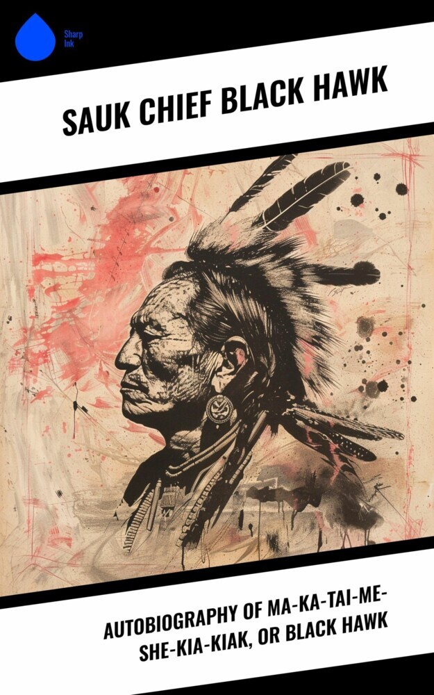 Autobiography of Ma-ka-tai-me-she-kia-kiak, or Black Hawk main product photo