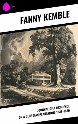 Journal of a Residence on a Georgian Plantation: 1838-1839