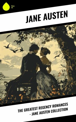 The Greatest Regency Romances - Jane Austen Collection