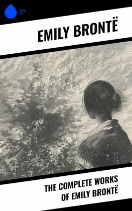 The Complete Works of Emily Brontë