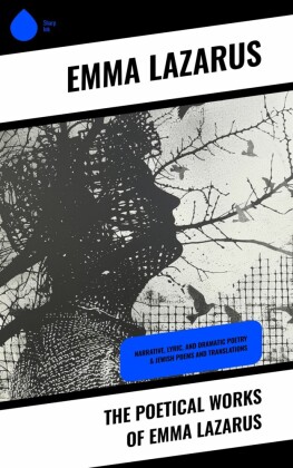The Poetical Works of Emma Lazarus