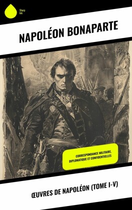 ?uvres de Napoléon (Tome I-V)