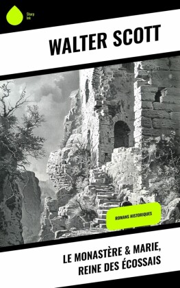 Le Monastère & Marie, reine des Écossais