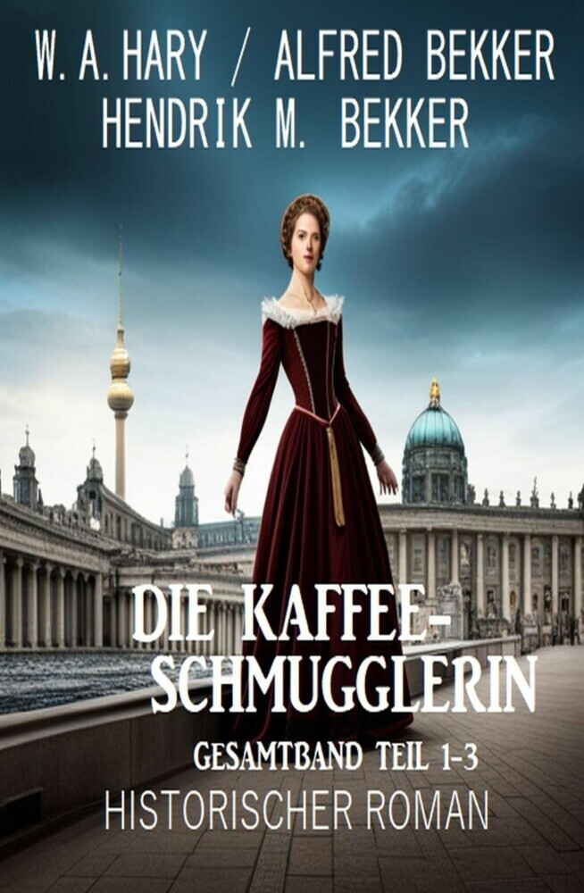 Die Kaffeeschmugglerin: Gesamtband Teil 1-3: Historischer Roman main product photo