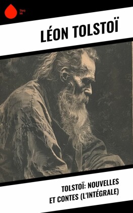 Tolstoï: Nouvelles et contes (L'Intégrale)