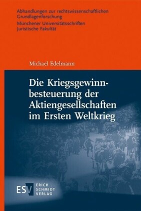 Die Kriegsgewinnbesteuerung der Aktiengesellschaften im Ersten Weltkrieg