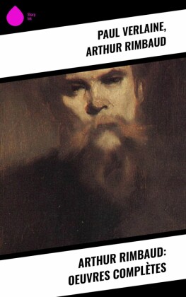Arthur Rimbaud: Oeuvres complètes