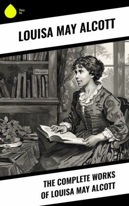 The Complete Works of Louisa May Alcott