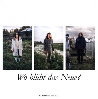 Wo blüht das Neue?