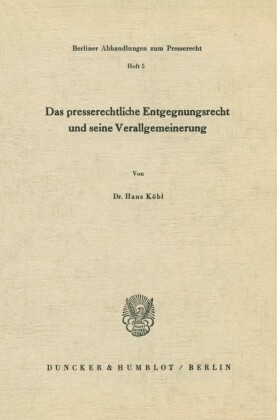 Das presserechtliche Entgegnungsrecht und seine Verallgemeinerung.
