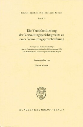 Die Vereinheitlichung der Verwaltungsgerichtsgesetze zu einer Verwaltungsprozeßordnung.