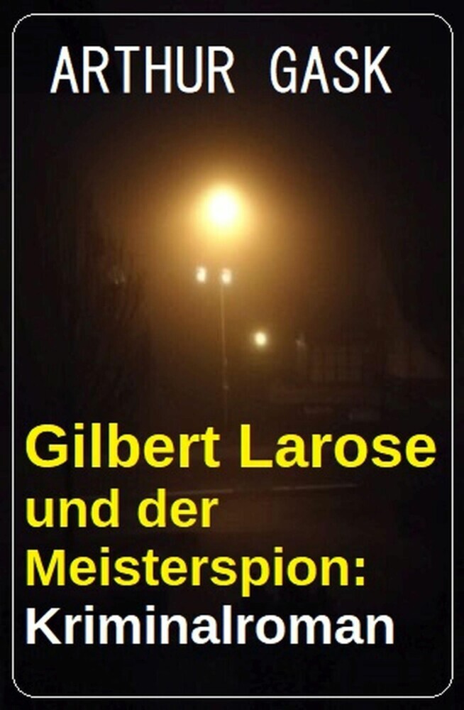 Gilbert Larose und der Meisterspion: Kriminalroman main product photo