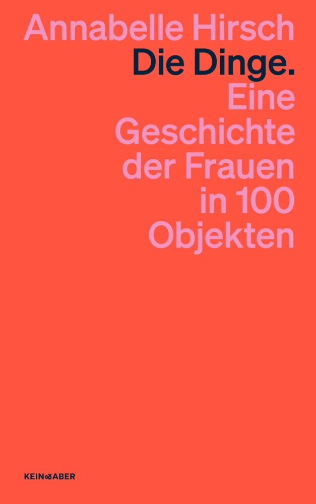 Die Dinge. Eine Geschichte der Frauen in 100 Objekten main product photo