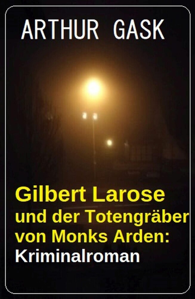 Gilbert Larose und der Totengräber von Monks Arden: Kriminalroman main product photo