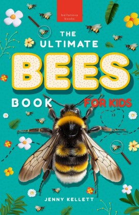 The Ultimate Bees Book for Kids
